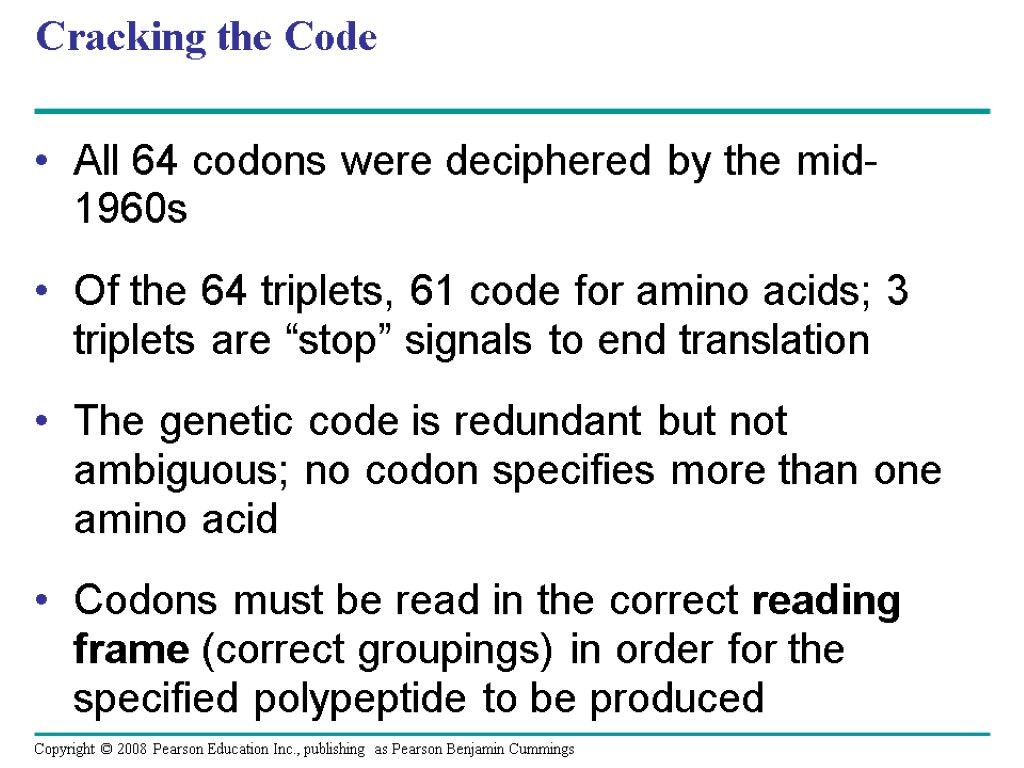 Cracking the Code All 64 codons were deciphered by the mid-1960s Of the 64